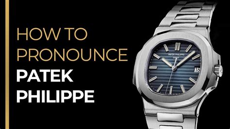 patek philippe como se pronuncia|How to pronounce Patek Philippe in English .